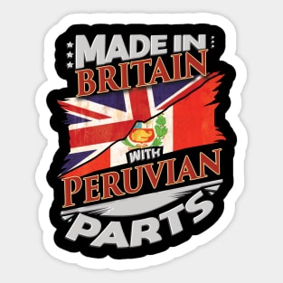 Made In Britain With Peruvian Parts - Gift for Peruvian From Peru Sticker